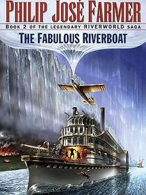 The Fabulous Riverboat (Riverworld Saga, Book 2)