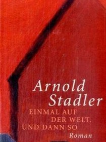 Einmal auf der Welt. Und dann so Roman