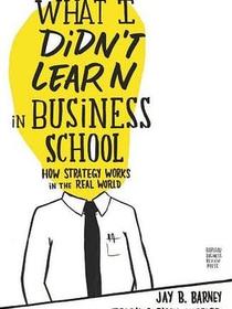 What I Didn&#39;t Learn in Business School
