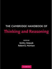 The Cambridge Handbook of Thinking and Reasoning