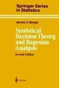 Statistical Decision Theory and Bayesian Analysis
