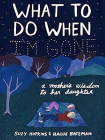 What to Do When I&#39;m Gone