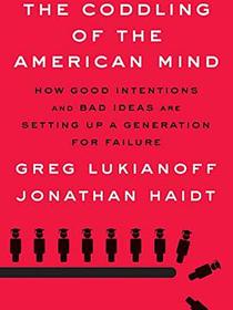 The Coddling of the American Mind