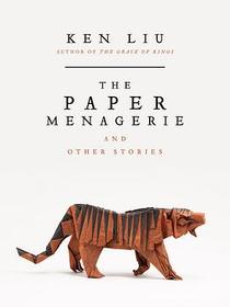 The Paper Menagerie and Other Stories