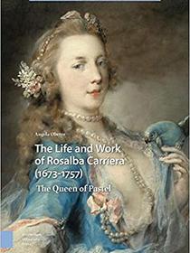 The Life and Work of Rosalba Carriera (1673-1757)