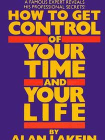 How to Get Control of Your Time and Your Life