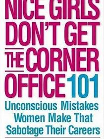 Nice Girls Don&#39;t Get the Corner Office
