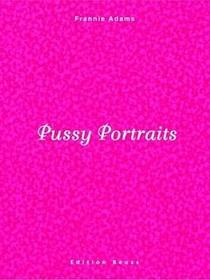 Pussy Portraits