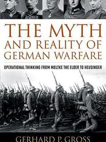 The Myth and Reality of German Warfare