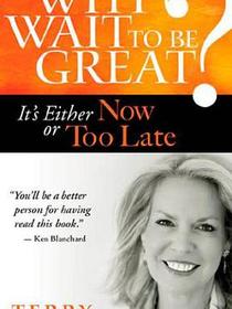 Why Wait to Be Great?