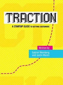 Traction: A Startup Guide to Getting Customers