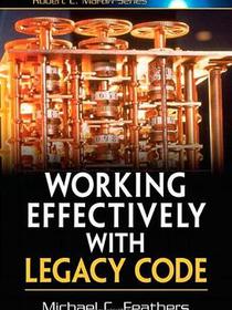 Working Effectively with Legacy Code