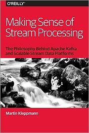 Making Sense of Stream Processing