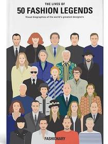 The Lives of 50 Fashion Legends