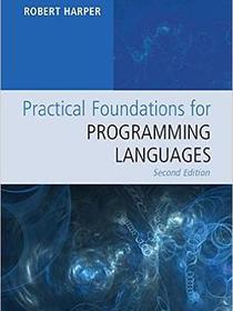 Practical Foundations for Programming Languages