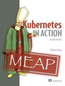 Kubernetes in Action, Second Edition
