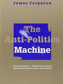 The Anti-Politics Machine