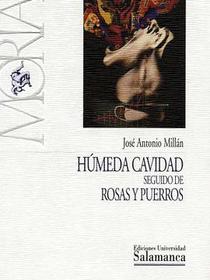 HÚMEDA CAVIDAD, SEGUIDO DE ROSAS Y PUERROS